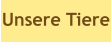 Unsere Tiere