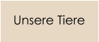 Unsere Tiere